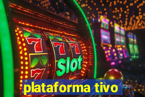 plataforma tivo