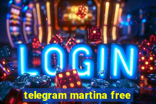 telegram martina free