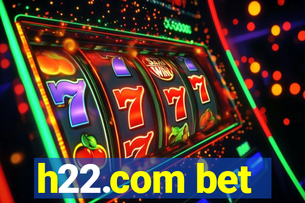 h22.com bet