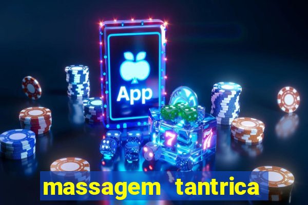 massagem tantrica zona leste