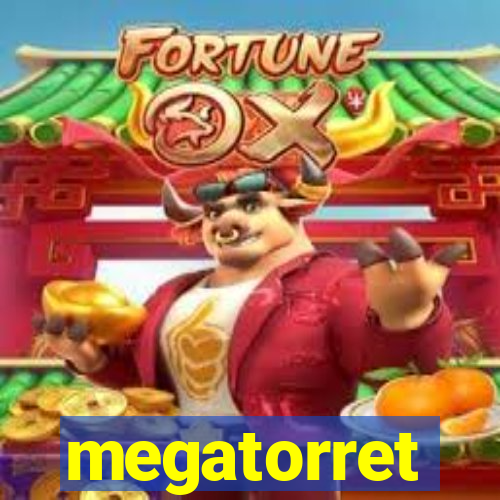 megatorret