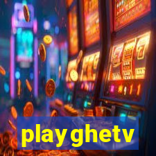 playghetv